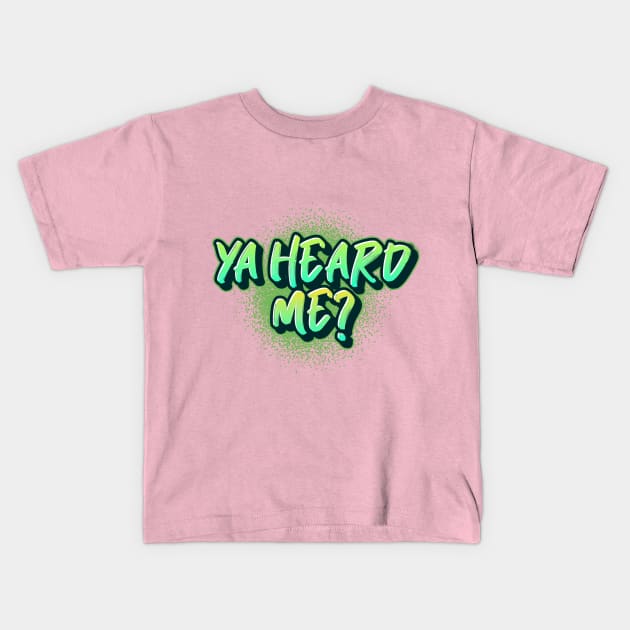 Ya Heard Me? Slang Kids T-Shirt by The Bunni Burrow